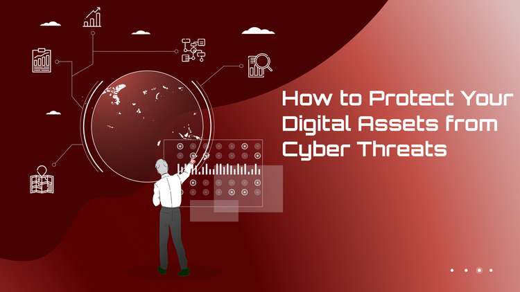 How to Protect Your Digital Assets from Cyber Threats
