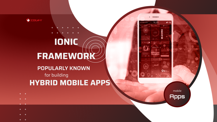 Ionic Framework: Popularly Known For Building Hybrid Mobile Apps